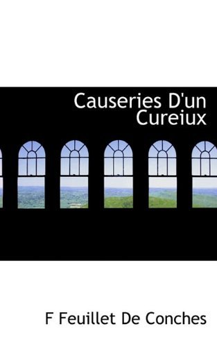 Cover for F Feuillet De Conches · Causeries D'un Cureiux (Pocketbok) [French edition] (2009)