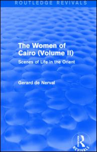 Cover for Gerard De Nerval · The Women of Cairo: Volume II (Routledge Revivals): Scenes of Life in the Orient - Routledge Revivals (Hardcover bog) (2015)