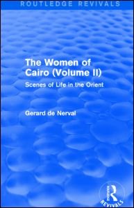 Cover for Gerard De Nerval · The Women of Cairo: Volume II (Routledge Revivals): Scenes of Life in the Orient - Routledge Revivals (Inbunden Bok) (2015)