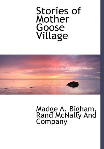 Cover for Madge A. Bigham · Stories of Mother Goose Village (Hardcover Book) (2010)