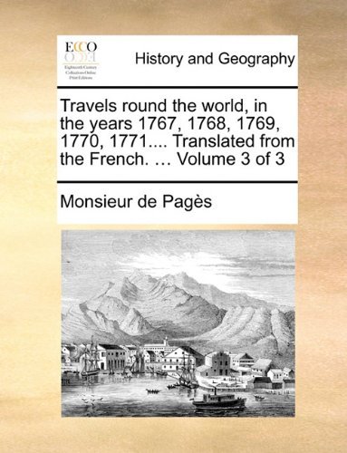 Cover for Monsieur De Pagès · Travels Round the World, in the Years 1767, 1768, 1769, 1770, 1771.... Translated from the French. ...  Volume 3 of 3 (Paperback Book) (2010)