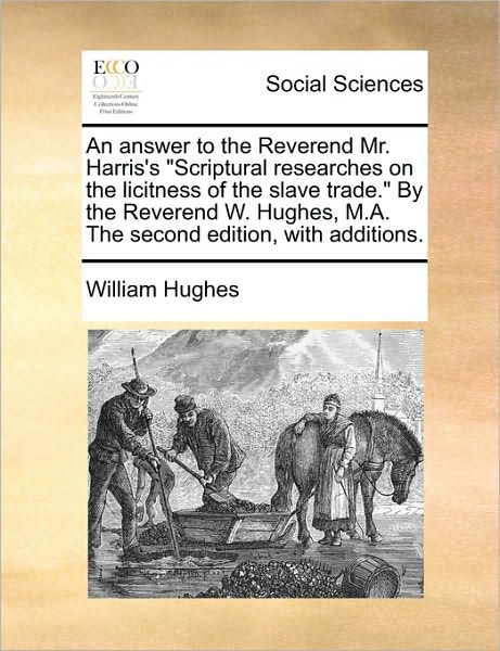 Cover for William Hughes · An Answer to the Reverend Mr. Harris's (Paperback Book) (2010)