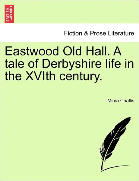 Cover for Mima Challis · Eastwood Old Hall. a Tale of Derbyshire Life in the Xvith Century. (Taschenbuch) (2011)