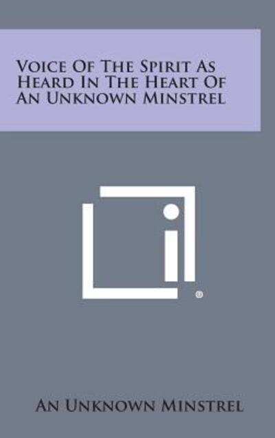 Cover for An Unknown Minstrel · Voice of the Spirit As Heard in the Heart of an Unknown Minstrel (Hardcover Book) (2013)