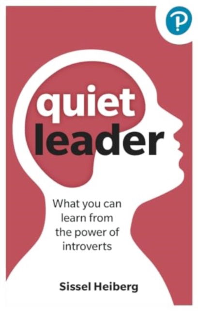 Quiet Leader: What you can learn from the power of introverts - Sissel Heiberg - Livros - Pearson Education Limited - 9781292462158 - 2 de outubro de 2024