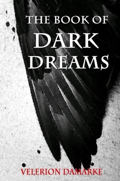 Velerion Damarke · The Book of Dark Dreams (Paperback Book) (2014)