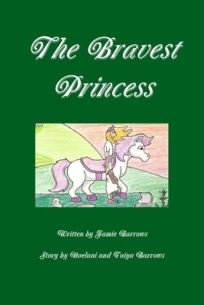 Cover for Jamie Barrows · Bravest Princess (Book) (2013)