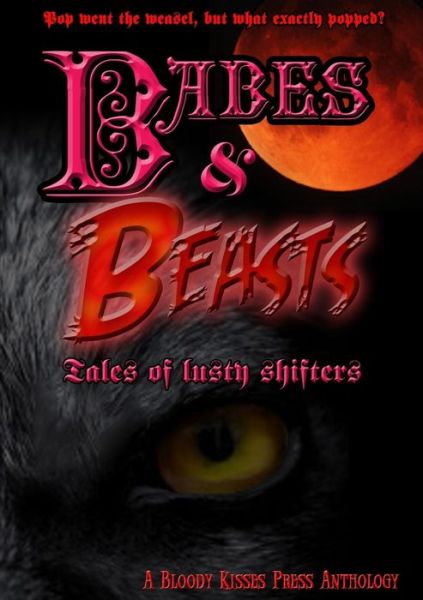 Cover for Bloody Kisses Press · Babes &amp; Beasts - Tales of Lusty Shifters (Paperback Book) (2015)