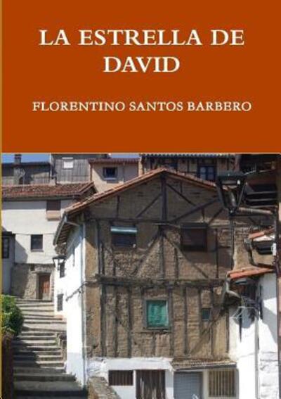 LA Estrella De David - Florentino Santos Barbero - Books - Lulu.com - 9781326758158 - August 8, 2016