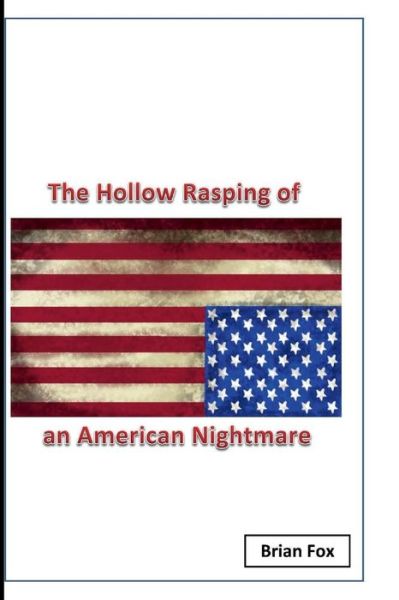 Cover for Brian Fox · The Hollow Rasping of an American Nightmare (Paperback Book) (2017)