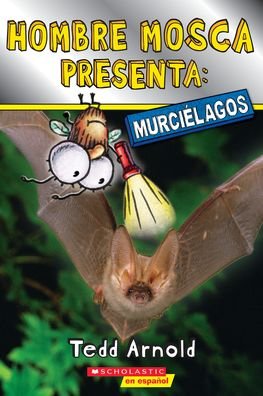 Cover for Tedd Arnold · Hombre Mosca Presenta: Murcielagos (Fly Guy Presents: Bats) (Paperback Book) (2022)