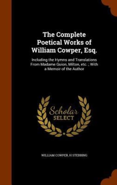 Cover for William Cowper · The Complete Poetical Works of William Cowper, Esq. (Hardcover Book) (2015)