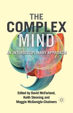 David McFarland · The Complex Mind: An Interdisciplinary Approach (Pocketbok) [1st ed. 2012 edition] (2012)