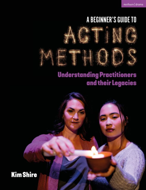 Cover for Kimberly Shire · A Beginner’s Guide to Acting Methods: Understanding Practitioners and their Legacies (Paperback Book) (2025)