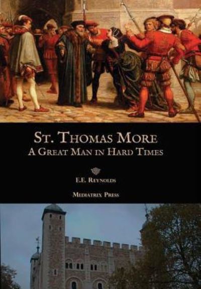 Cover for E. E. Reynolds · St. Thomas More: A Great Man in Hard Times (Hardcover Book) (2017)