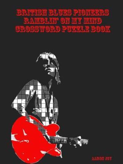 Cover for Aaron Joy · British Blues Pioneers Ramblin' On My Mind Crossword Puzzle Book (Paperback Book) (2017)