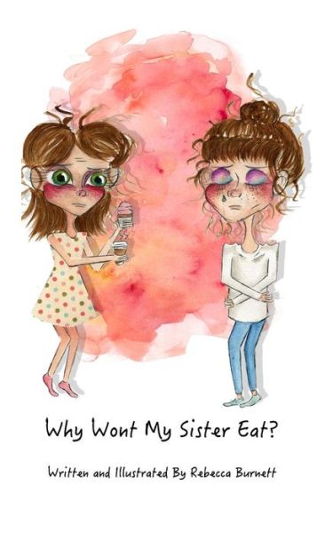 Cover for Rebecca Burnett · Why Wont My Sister Eat? (Paperback Book) (2016)