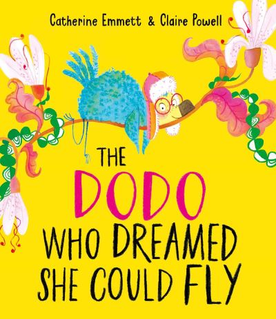 Cover for Catherine Emmett · The Dodo Who Dreamed She Could Fly (Paperback Book) (2023)