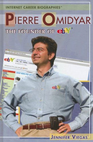 Cover for Jennifer Viegas · Pierre Omidyar: the Founder of Ebay (Internet Career Bios) (Hardcover Book) (2006)