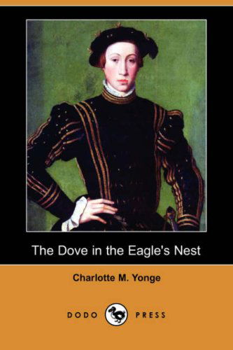 Cover for Charlotte M. Yonge · The Dove in the Eagle's Nest (Paperback Book) (2007)