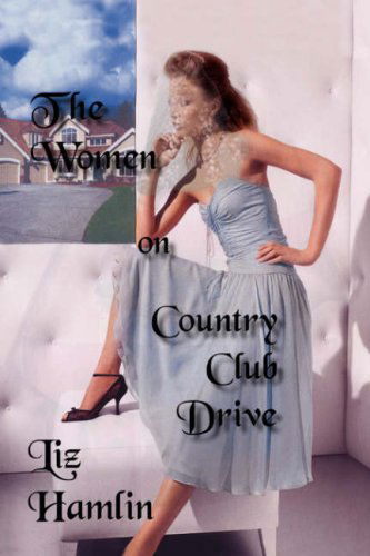 Liz Hamlin · The Women on Country Club Drive (Paperback Book) (2007)