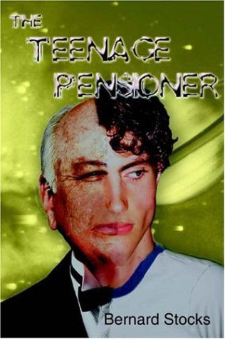 Cover for Bernard Stocks · The Teenage Pensioner (Paperback Book) (2005)