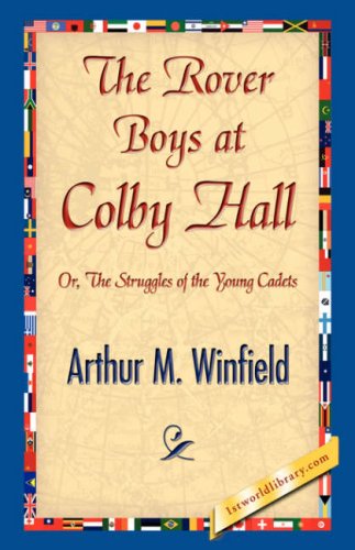 The Rover Boys at Colby Hall - Arthur M. Winfield - Books - 1st World Library - Literary Society - 9781421897158 - December 30, 2007