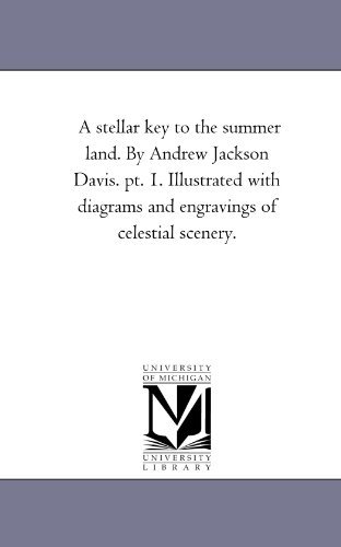 Cover for Michigan Historical Reprint Series · A Stellar Key to the Summer Land. by Andrew Jackson Davis. Pt. 1. Illustrated with Diagrams and Engravings of Celestial Scenery. (Pocketbok) (2006)