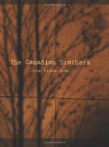 Cover for John Richardson · The Canadian Brothers: or the Prophecy Fulfilled a Tale of the Late American War  -  Complete (Pocketbok) (2007)