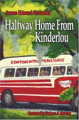 Cover for James Edward Alexander · Half Way Home from Kinderlou: the Happy Childhood Memories of a Grandfather (Gebundenes Buch) (2008)