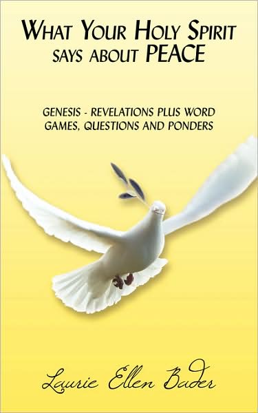 Cover for Laurie Bader · What Your Holy Spirit Says About Peace: Genesis - Revelations Plus Word Games, Questions and Ponders (Paperback Book) (2008)