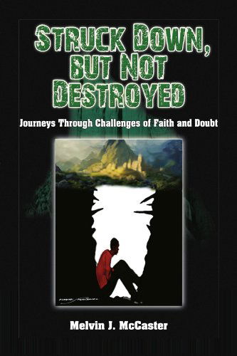 Cover for Melvin J Mccaster · Struck Down, but Not Destroyed: Journeys Through Challenges of Faith and Doubt (Paperback Book) (2009)