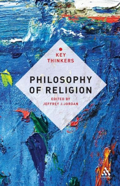 Cover for Jordan Jeffrey J. · Philosophy of Religion: the Key Thinkers (Paperback Book) (2011)