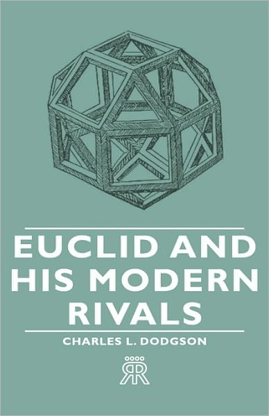 Euclid and His Modern Rivals - Charles Lutwidge Dodgson - Libros - Lindemann Press - 9781443721158 - 4 de noviembre de 2008