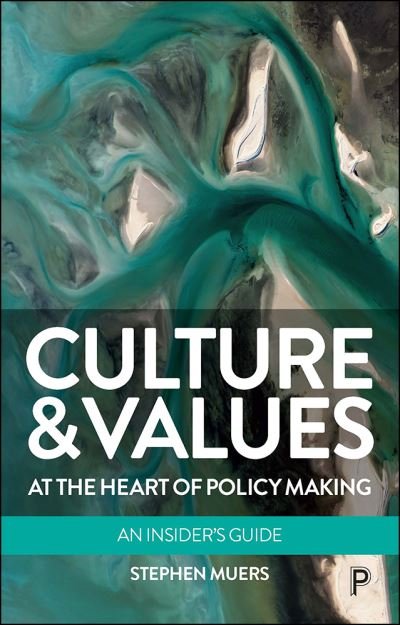 Cover for Muers, Stephen (University of Bath and Big Society Capital) · Culture and Values at the Heart of Policy Making: An Insider’s Guide (Taschenbuch) (2020)