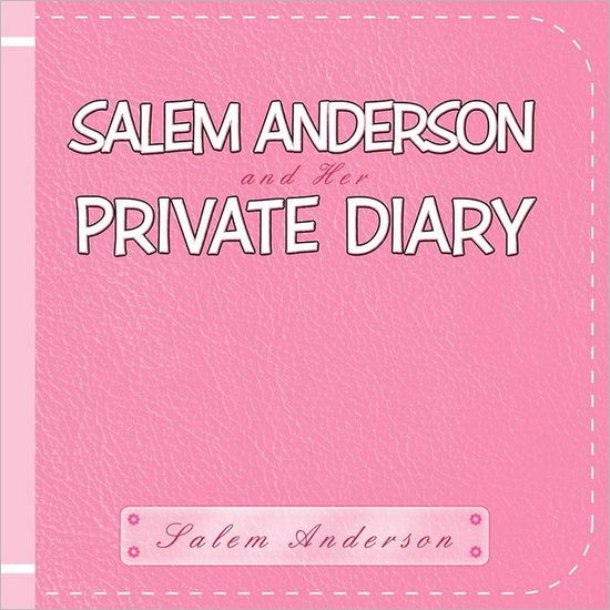 Cover for Salem Anderson · Salem Anderson and Her Private Diary 1 (Paperback Book) (2011)