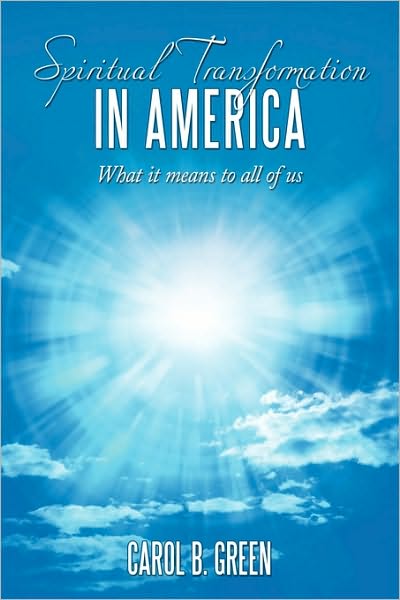 Cover for Carol B Green · Spiritual Transformation in America: What It Means to All of Us (Hardcover Book) (2010)