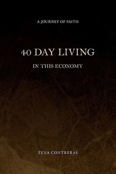 Cover for Zena Contreras · 40 Day Living: in This Economy (Taschenbuch) (2011)
