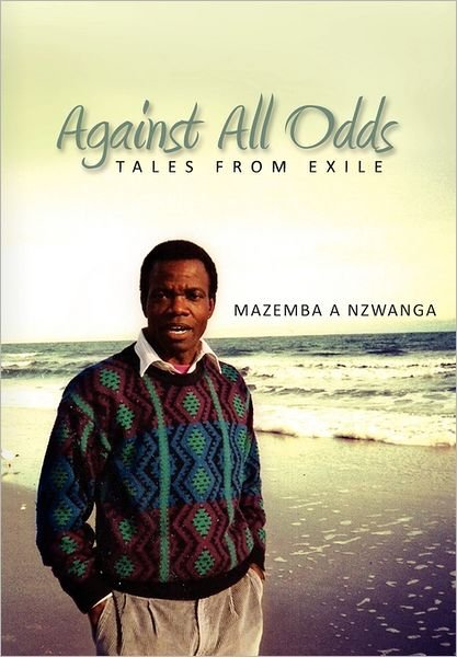 Against All Odds: Tales from Exile - Mazemba a Nzwanga - Books - Xlibris Corporation - 9781462883158 - July 29, 2011