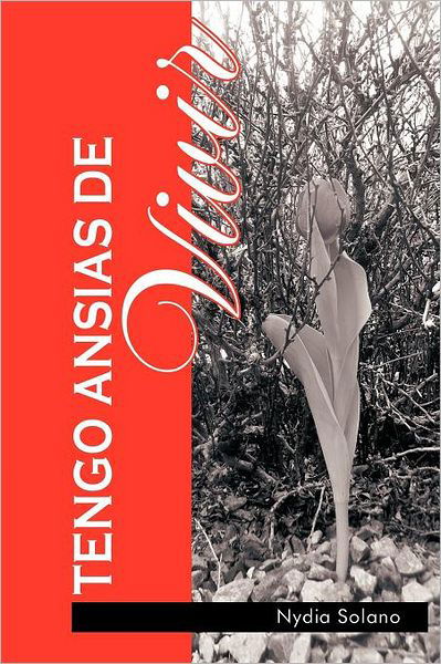 Cover for Nydia Solano · Tengo Ansias De Vivir (Paperback Book) [Spanish edition] (2012)
