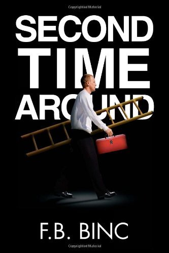 Second Time Around - F B. Binc - Books - Xlibris, Corp. - 9781469136158 - December 30, 2011