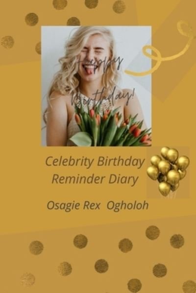 Cover for Osagie Rex Ogholoh · Celebrity Birthday Reminder Diary (Paperback Book) (2022)