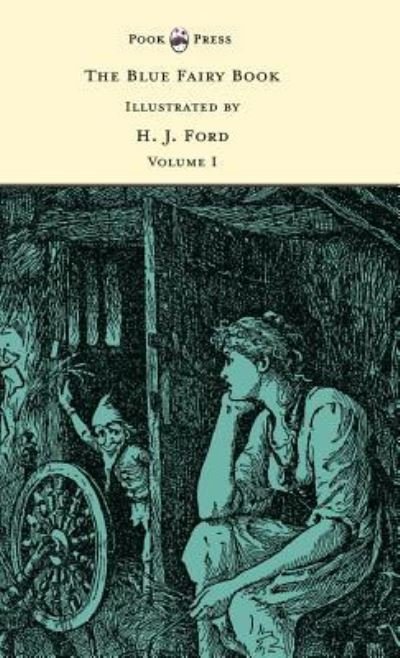 Cover for Andrew Lang · The Blue Fairy Book - Illustrated by H. J. Ford - Volume I (Inbunden Bok) (2015)