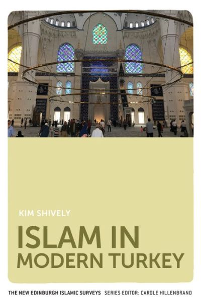 Cover for Kim Shively · Islam in Modern Turkey - The New Edinburgh Islamic Surveys (Paperback Book) (2021)