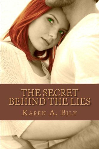 Cover for Karen a Bily · The Secret Behind the Lies (Paperback Book) (2012)