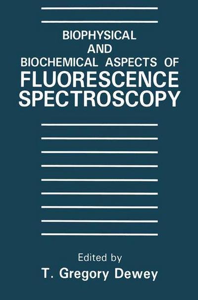 Cover for T G Dewey · Biophysical and Biochemical Aspects of Fluorescence Spectroscopy (Paperback Book) [Softcover reprint of the original 1st ed. 1991 edition] (2013)
