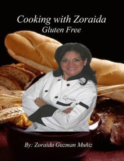 Cover for Zoraida Guzman Muniz · Cooking with Zoraida, Gluten Free (Paperback Book) (2012)