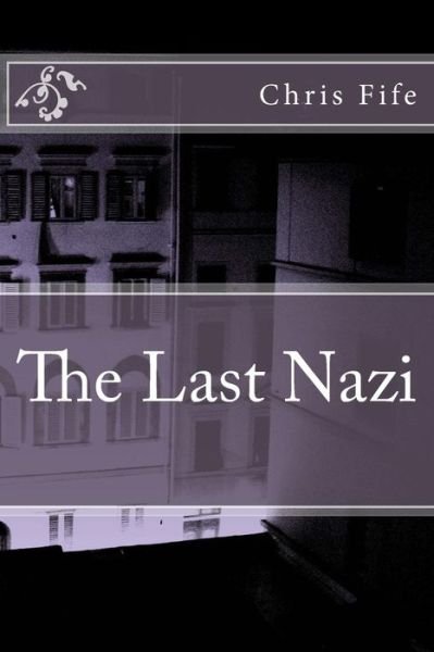 Cover for Chris Fife · The Last Nazi (Paperback Bog) (2012)