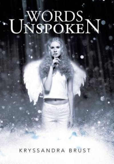 Cover for Kryssandra Brust · Words Unspoken (Hardcover Book) (2013)