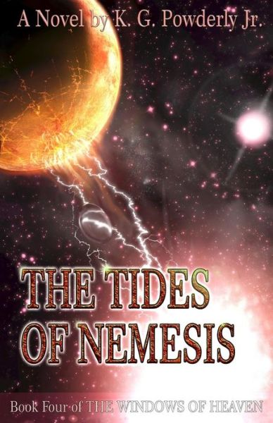 Cover for K G Powderly Jr · The Tides of Nemesis: Book 4 of the Windows of Heaven (Paperback Book) (2013)